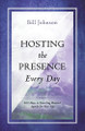 Hosting The Presence Every Day by Bill Johnson 9780768407549