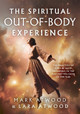 The Spiritual Out-of-Body Experience: The Practice of OBEs and Lucid Dreaming in the Ancient Religion of the Sun by Mark Atwood 9780648756545