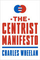 The Centrist Manifesto by Charles Wheelan 9780393346879