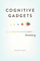 Cognitive Gadgets: The Cultural Evolution of Thinking by Cecilia Heyes