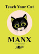 Teach Your Cat Manx by Anne Cakebread