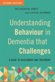 Understanding Behaviour in Dementia that Challenges, Second Edition: A Guide to Assessment and Treatment by Ian Andrew James