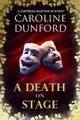 A Death on Stage (Euphemia Martins Mystery 16): A dramatic tale of theatrical mystery Caroline Dunford 9781786157980