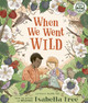 When We Went Wild by Isabella Tree
