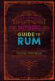 The Curious Bartender's Guide to Rum by Tristan Stephenson