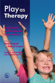 Play as Therapy: Assessment and Therapeutic Interventions by Karen Stagnitti