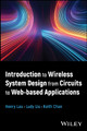 Introduction to Wireless System Design from Circuits to Web-Based Applications Henry Lau 9781394172221