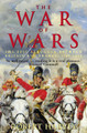 The War of Wars: The Epic Struggle Between Britain and France: 1789-1815 by Robert Harvey