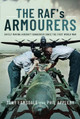 The RAF's Armourers: Safely Making Aircraft Dangerous Since the First World War Tony Lamsdale 9781399010375