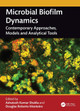 Microbial Biofilm Dynamics: Contemporary Approaches, Models and Analytical Tools Ashutosh Kumar Shukla 9781032819938