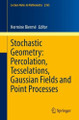 Stochastic Geometry: Percolation, Tesselations, Gaussian Fields and Point Processes Hermine Biermé 9783031872631