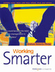 Working Smarter: How to Get More Done in Less Time, Effort and Stress by Graham Roberts-Phelps