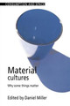 Material Cultures: Why Some Things Matter Daniel Miller 9781857286861