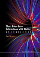 Short Pulse Laser Interactions With Matter: An Introduction by Paul Gibbon