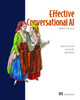 Effective Conversational AI: Chatbots That Work Andrew Freed 9781633436404
