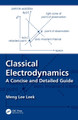 Classical Electrodynamics: A Concise and Detailed Guide Meng Lee Leek 9781032848310