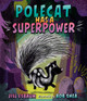 Polecat Has a Superpower Jill Esbaum 9780593699997