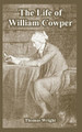 The Life of William Cowper by Thomas Wright 9781410223913