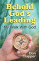 Behold God's Leading by Don Clapper 9781479604661