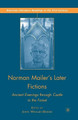 Norman Mailer's Later Fictions: Ancient Evenings through Castle in the Forest by John Whalen-Bridge 9781349286409