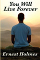You Will Live Forever by Ernest Holmes 9781617201707