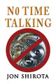 No Time Talking by Jon Shirota 9781648831041