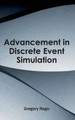 Advancement in Discrete Event Simulation by Gregory Rago 9781632400338