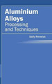 Aluminium Alloys: Processing and Techniques by Sally Renwick 9781632380456