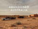 Abandoned Australia by Shane Thoms