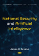 National Security and Artificial Intelligence by James A. Greene 9798886978711