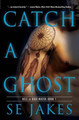 Catch a Ghost by Se Jakes 9781626490390