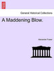 A Maddening Blow. by Alexander Fraser 9781241486464