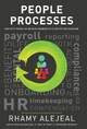 People Processes: How Your People Can Be Your Organization's Competitive Advantage by Rhamy Alejeal 9781544511788