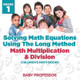 Solving Math Equations Using The Long Method - Math Multiplication & Division Grade 1 Children's Math Books by Baby Professor 9781541940536