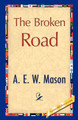 The Broken Road by E W Mason A E W Mason 9781421896038