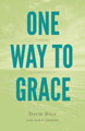 One Way to Grace: A Memoir Through Scripture by David Daly 9781620202333