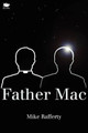 Father Mac by Mike Rafferty 9781927403143