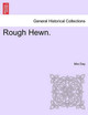 Rough Hewn. by Mrs Day 9781241393809