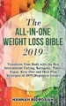The All-in-One Weight Loss Bible 2019: Transform Your Body with the Best Intermittent Fasting, Ketogenic, Paleo, Vegan, Keto Diet and Meal Plan Strategies of 2019 (Beginners Guide) by Hannah Bedrosian 9781950788170