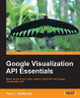 Google Visualization API Essentials by Traci L. Ruthkoski 9781849694360