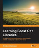 Learning Boost C++ Libraries by Arindam Mukherjee 9781783551217