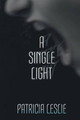 A Single Light by Patricia Leslie 9781922200464