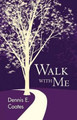 Walk with Me by Dennis E. Coates 9781449736958