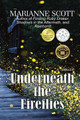 Underneath the Fireflies by Marianne Scott 9781998831036