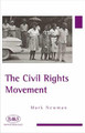 The Civil Rights Movement by Mark Newman
