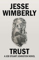 Trust: A Jeb Stuart Johnston Novel by Jesse Wimberly 9781665756822