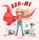 Adh- Me: Empowering Girls with ADHD: Empowering Girls with ADHD by K C Field 9781763509603