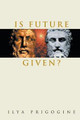 Is Future Given? by Ilya Prigogine