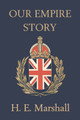Our Empire Story by H., E. Marshall 9781599150871
