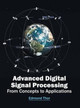 Advanced Digital Signal Processing: From Concepts to Applications by Edmond Thor 9781682850886